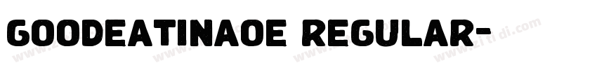 goodeatinaoe regular字体转换 goodeatinaoe regular字体转换